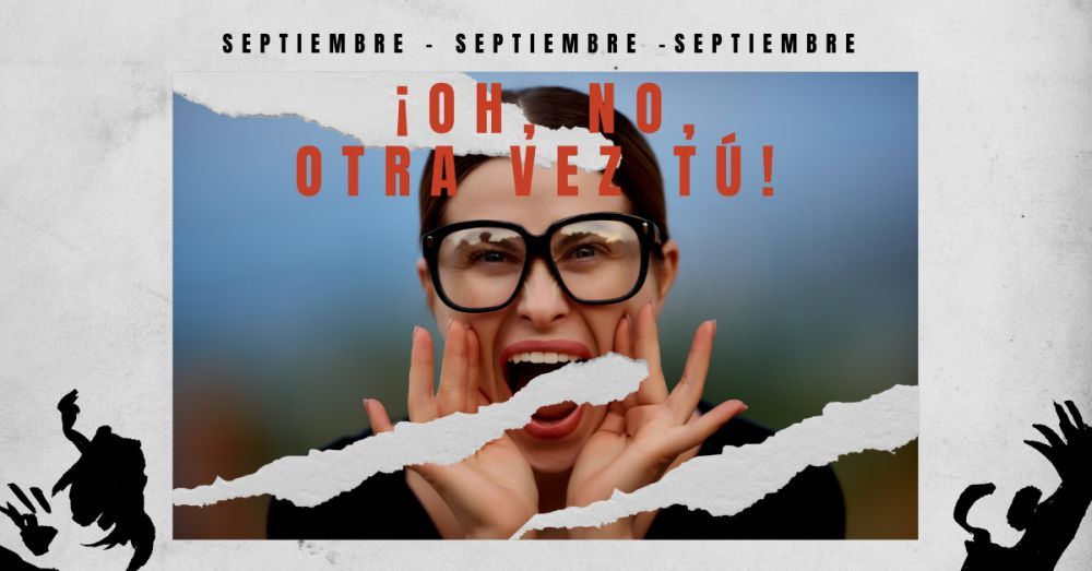 ¡Oh, no, otra vez tú, septiembre!